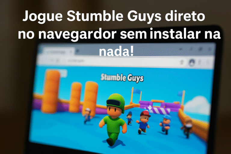 Como Jogar Stumble Guys Online Sem Baixar Nada Guia Seguro e Atualizado
